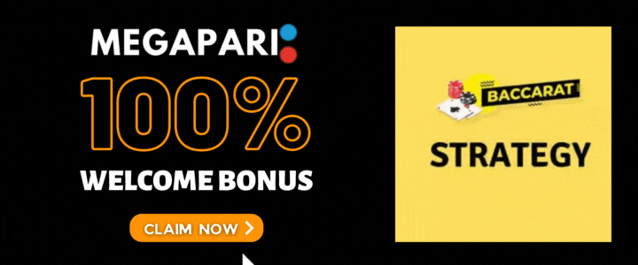 Megapari 100% Deposit Bonus- 1324 Baccarat Strategy