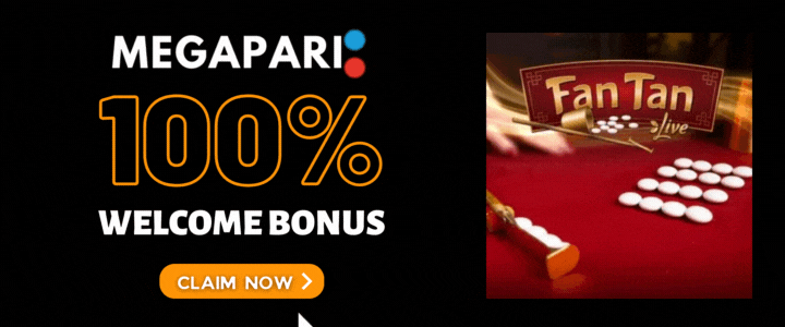 Megapari 100% Deposit Bonus- Fan Tan