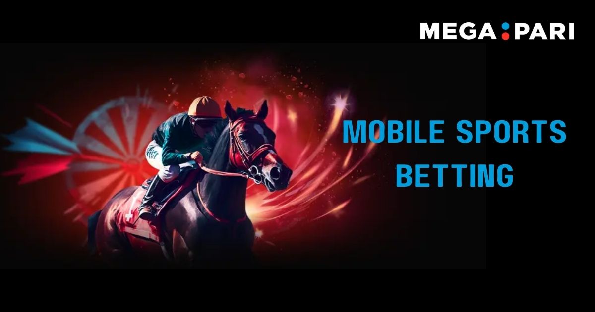 Megapari - Blog Post Headline Banner - The Rise of Mobile Sports Betting: Convenience and Challenges at Megapari