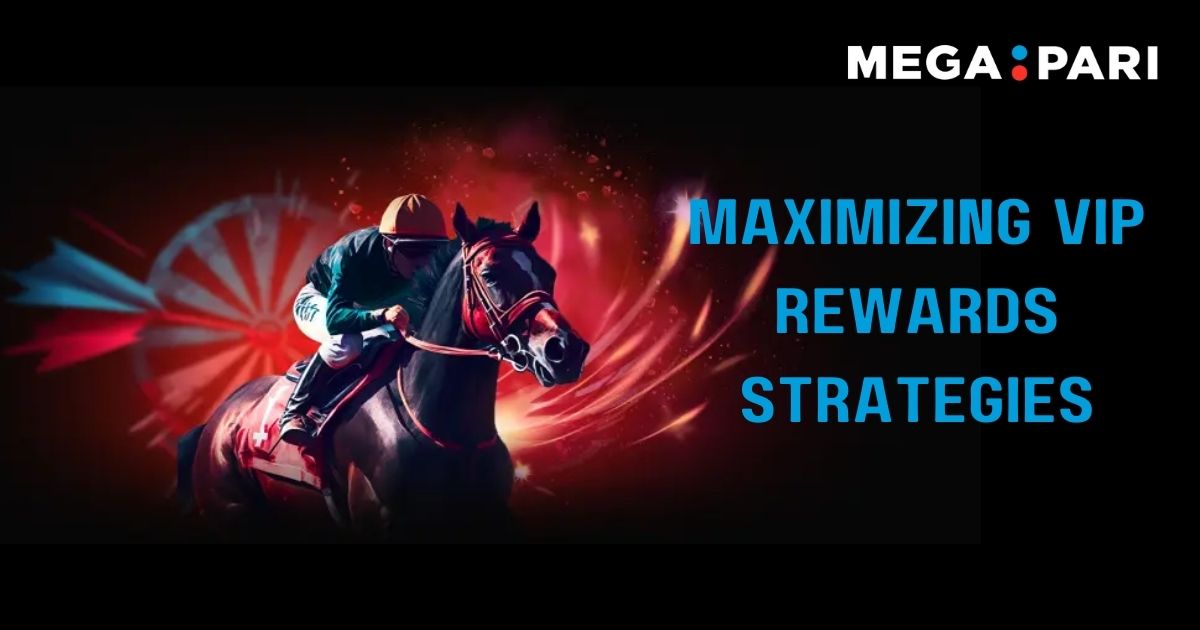 Megapari - Blog Post Headline Banner - Strategies for Maximizing VIP Rewards at Megapari