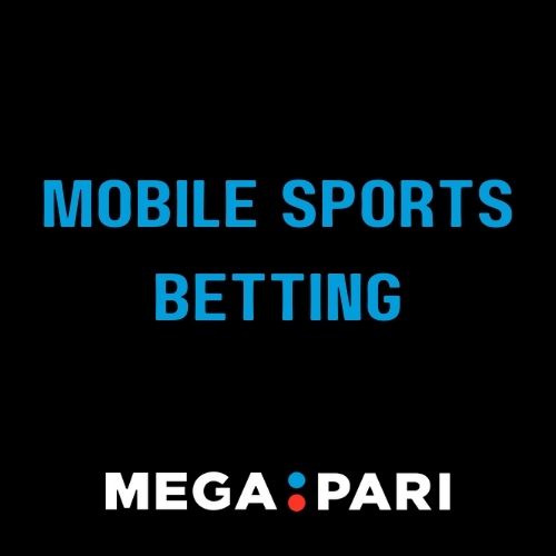 Megapari - Featured Image - The Rise of Mobile Sports Betting: Convenience and Challenges at Megapari