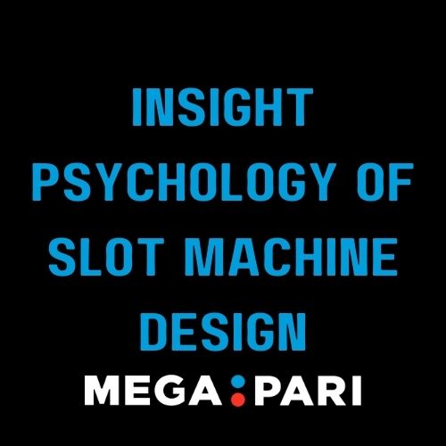 Megapari - Featured Image - The Psychology of Slot Machine Design: Insights from Megapari Casino