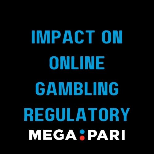 Megapari Impact on the Online Gambling Regulatory Landscape