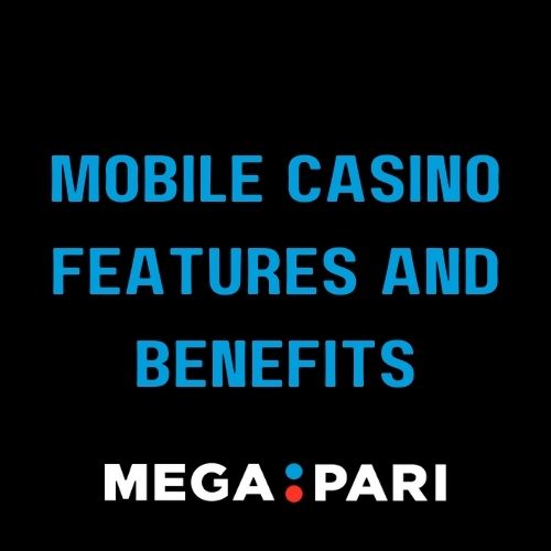 Megapari Mobile Casino Features and Benefits