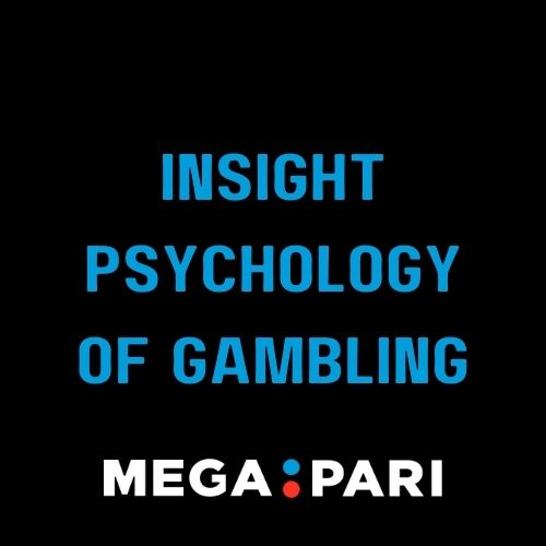 Megapari - Featured Image - Megapari Psychology of Gambling: Insights from Experts