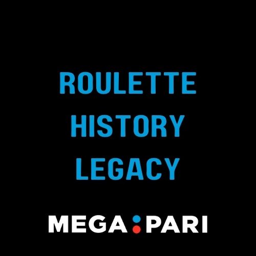 Megapari - Featured Image - Megapari Roulette: Roulette History Legacy